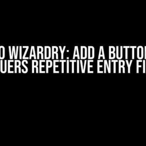 Django Wizardry: Add a Button that Conquers Repetitive Entry Fields!